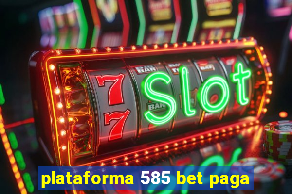 plataforma 585 bet paga